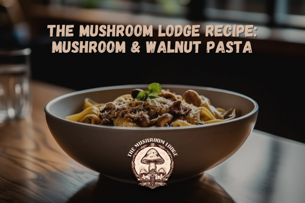 RECIPE: MUSHROOM & WALNUT PASTA