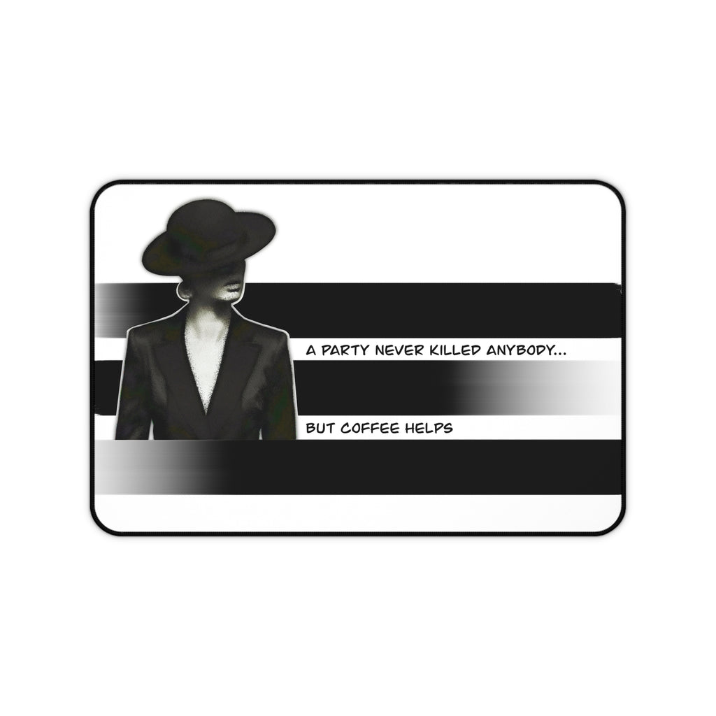 Coffee-Themed Desk Mat - "A Party Never Killed Anybody... But Coffee Helps"